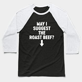 Funny Offensive May I Suggest The Roast Beef? Baseball T-Shirt